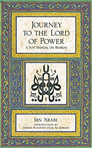 Journey to the Lord of Power - A Sufi manual on retreat Ibn Arabi